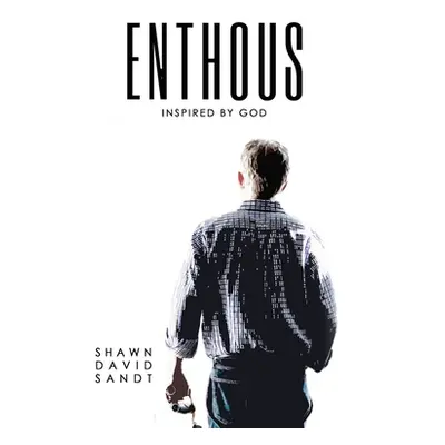 "Enthous: Inspired By God" - "" ("Sandt Shawn David")(Paperback)