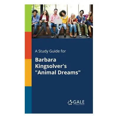 "A Study Guide for Barbara Kingsolver's Animal Dreams" - "" ("Gale Cengage Learning")(Paperback)