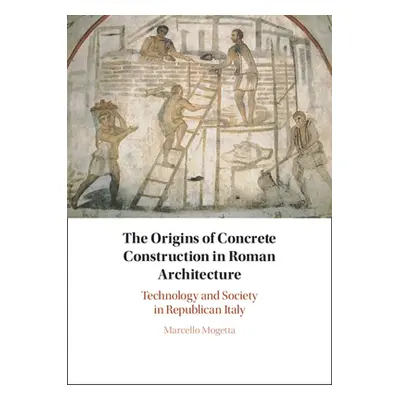 "The Origins of Concrete Construction in Roman Architecture" - "" ("Mogetta Marcello")(Pevná vaz