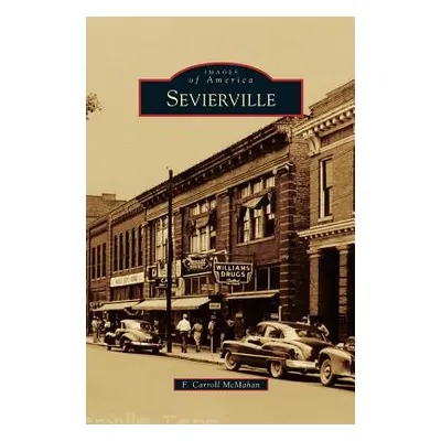 "Sevierville" - "" ("McMahan F. Carroll")(Pevná vazba)