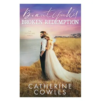 "Beautifully Broken Redemption" - "" ("Cowles Catherine")(Paperback)