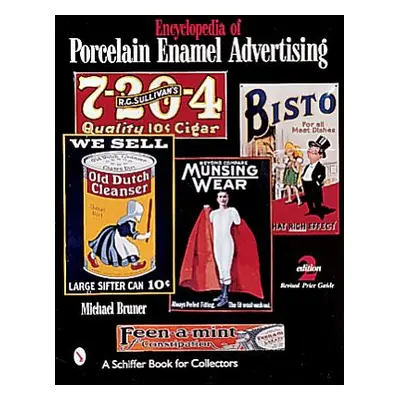 "Encyclopedia of Porcelain Enamel Advertising" - "" ("Bruner Michael")(Paperback)