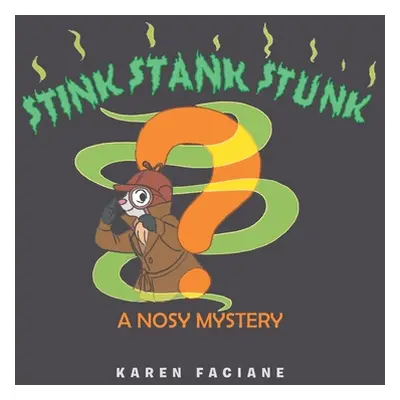 "Stink Stank Stunk: A Nosy Mystery" - "" ("Faciane Karen")(Paperback)