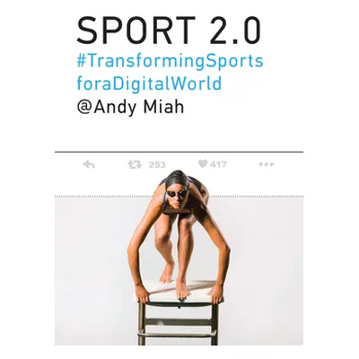 "Sport 2.0: Transforming Sports for a Digital World" - "" ("Miah Andy")(Pevná vazba)