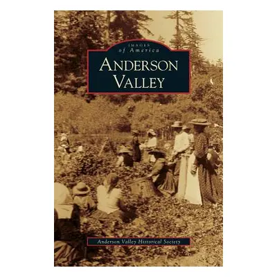 "Anderson Valley" - "" ("The Anderson Valley Historical Society")(Pevná vazba)