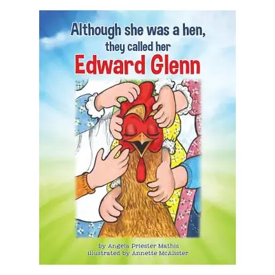 "Although she was a hen, they called her Edward Glenn" - "" ("Mathis Angela Priester")(Paperback