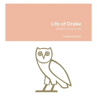 "Life of Drake: Drake's story so far" - "" ("Sanneh Maleek")(Paperback)