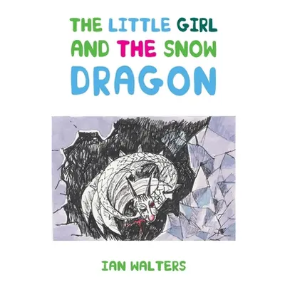 "The Little Girl and the Snow Dragon" - "" ("Walters Ian")(Paperback)