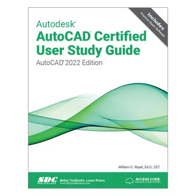 "Autodesk AutoCAD Certified User Study Guide: AutoCAD 2022 Edition" - "" ("Wyatt William G.")(Pa