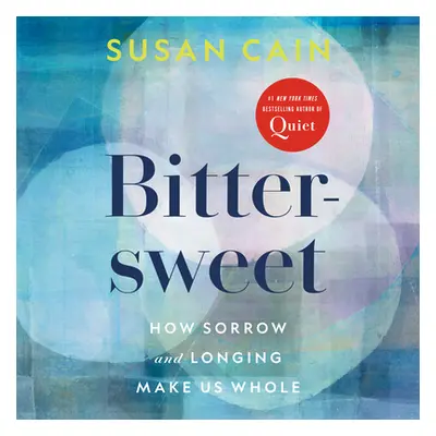 "Bittersweet: How Sorrow and Longing Make Us Whole" - "" ("Cain Susan")(Compact Disc)