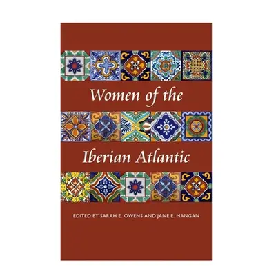 "Women of the Iberian Atlantic" - "" ("Owens Sarah E.")(Paperback)