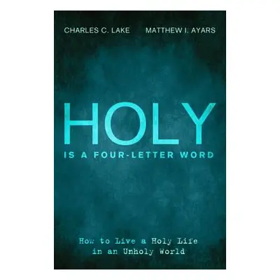 "Holy Is a Four-Letter Word" - "" ("Lake Charles C.")(Paperback)