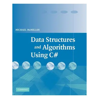 "Data Structures and Algorithms Using C#" - "" ("McMillan Michael")(Paperback)