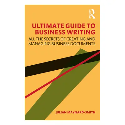 "Ultimate Guide to Business Writing: All the Secrets of Creating and Managing Business Documents