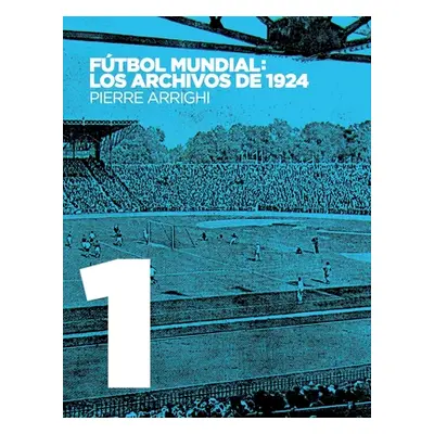 "Ftbol mundial: los archivos de 1924: Pruebas documentales de que en 1924 se jug el primer Campe