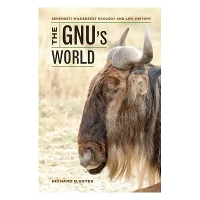 "The Gnu's World: Serengeti Wildebeest Ecology and Life History" - "" ("Estes Richard D.")(Paper