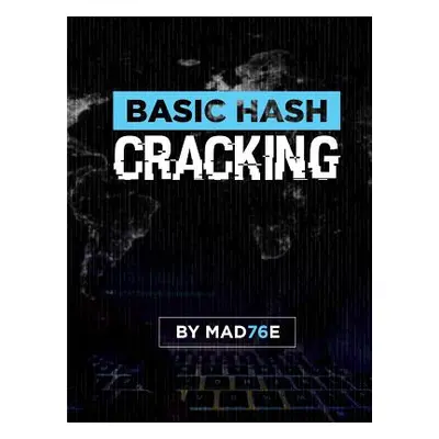 "Basic Hash Cracking" - "" ("Mad76e")(Paperback)