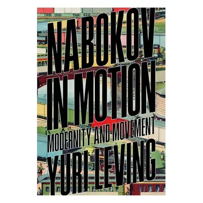 "Nabokov in Motion: Modernity and Movement" - "" ("Leving Yuri")(Paperback)