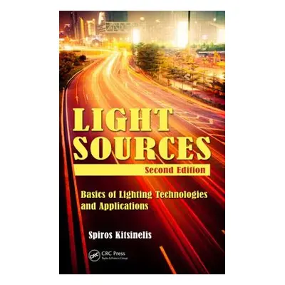 "Light Sources: Basics of Lighting Technologies and Applications" - "" ("Kitsinelis Spiros")(Pev