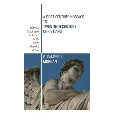 "A First Century Message to Twentieth Century Christians" - "" ("Morgan G. Campbell")(Paperback)