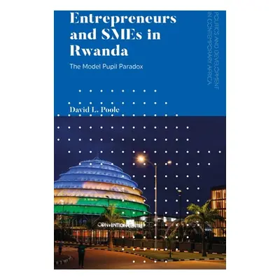 "Entrepreneurs and SMEs in Rwanda: The Model Pupil Paradox" - "" ("Poole David L.")(Paperback)