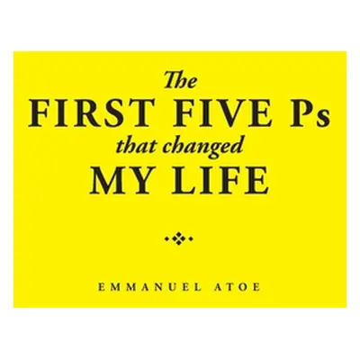 "The First Five Ps That Changed My Life" - "" ("Atoe Emmanuel")(Paperback)