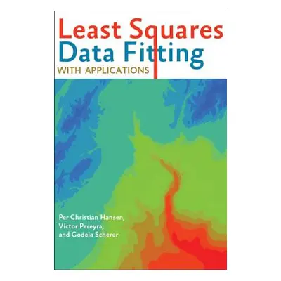 "Least Squares Data Fitting with Applications" - "" ("Hansen Per Christian")(Pevná vazba)