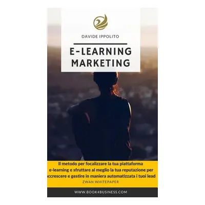 "E-learning Marketing" - "" ("Ippolito Davide")(Pevná vazba)