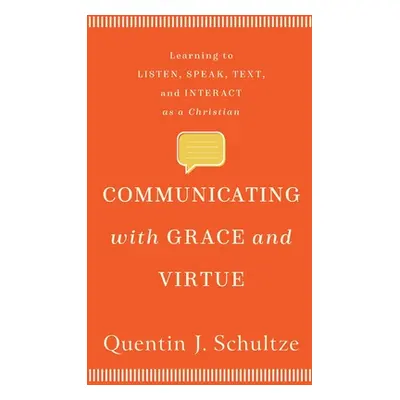 "Communicating with Grace and Virtue" - "" ("Schultze Quentin J.")(Pevná vazba)