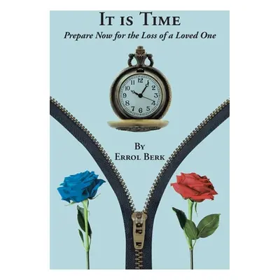 "It is Time: Prepare Now for the Loss of a Loved One" - "" ("Berk Errol")(Paperback)