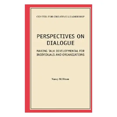 "Perspectives on Dialogue: Making Talk Developmental for Individuals and Organizations" - "" ("D