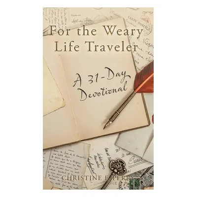 "For the Weary Life Traveler: A 31-Day Devotional" - "" ("Perry Christine F.")(Pevná vazba)