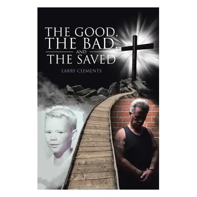 "The Good, The Bad, and The Saved" - "" ("Clements Larry")(Paperback)