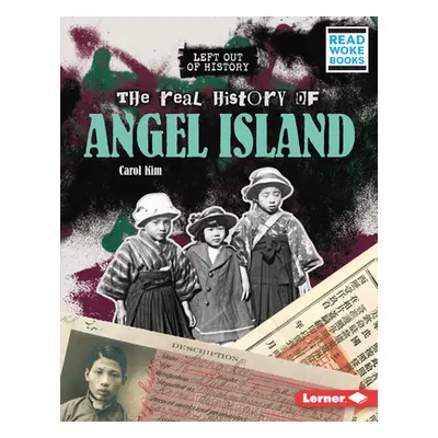 "The Real History of Angel Island" - "" ("Kim Carol")(Library Binding)