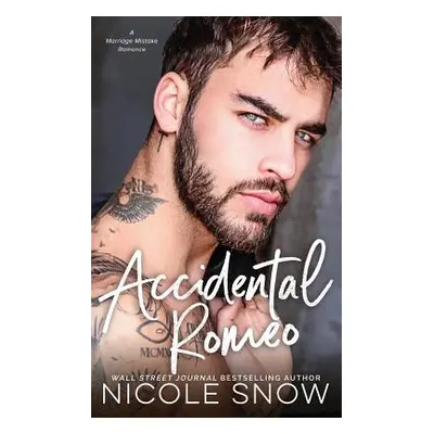 "Accidental Romeo: A Marriage Mistake Romance" - "" ("Snow Nicole")(Paperback)