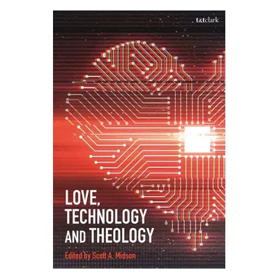 "Love, Technology and Theology" - "" ("Midson Scott A.")(Paperback)