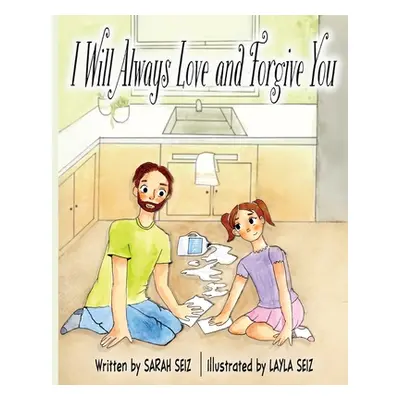 "I Will Always Love and Forgive You" - "" ("Seiz Sarah")(Paperback)