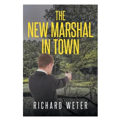 "The New Marshal in Town" - "" ("Weter Richard")(Paperback)