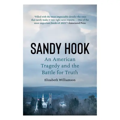 "Sandy Hook: An American Tragedy and the Battle for Truth" - "" ("Williamson Elizabeth")(Paperba