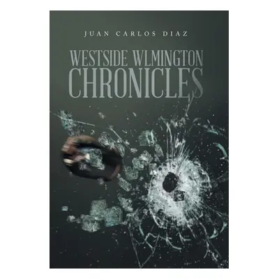 "Westside Wlmington Chronicles" - "" ("Diaz Juan Carlos")(Pevná vazba)