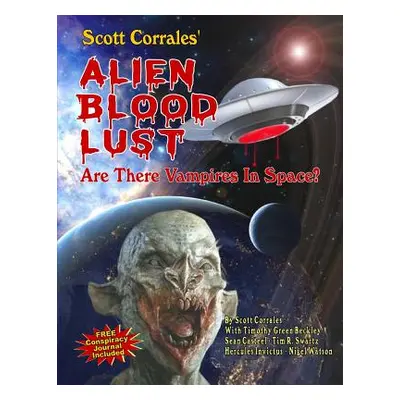 "Alien Blood Lust: Are There Vampires in Space?" - "" ("Beckley Timothy Green")(Paperback)