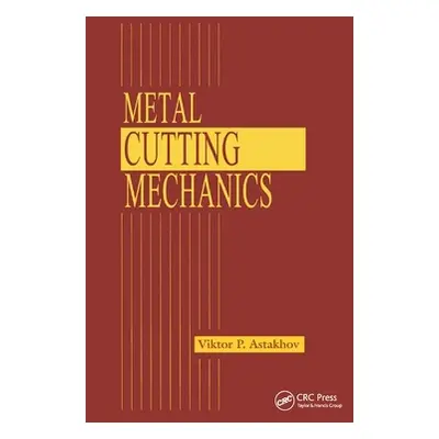 "Metal Cutting Mechanics" - "" ("Astakhov Viktor P.")(Paperback)