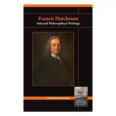 "Francis Hutcheson: Selected Philosophical Writings" - "" ("McHugh John")(Paperback)