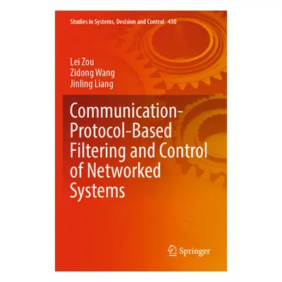 "Communication-Protocol-Based Filtering and Control of Networked Systems" - "" ("Zou Lei")(Paper