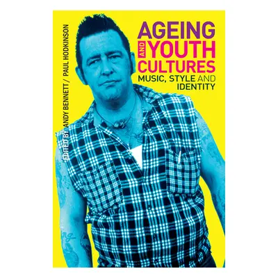 "Ageing and Youth Cultures" - "Music, Style and Identity" ("")(Paperback / softback)