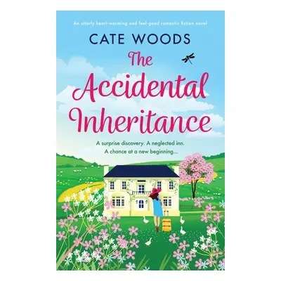 "The Accidental Inheritance: An utterly heart-warming and feel-good romantic fiction novel" - ""