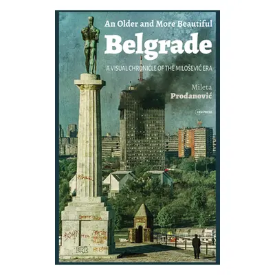 "An Older and More Beautiful Belgrade: A Visual Chronicle of the Milosevic Era" - "" ("Prodanovi