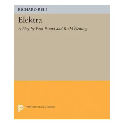 "Elektra: A Play by Ezra Pound" - "" ("Reid R.")(Paperback)