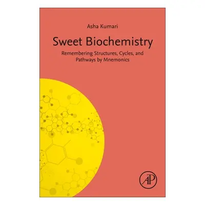 "Sweet Biochemistry: Remembering Structures, Cycles, and Pathways by Mnemonics" - "" ("Kumari As