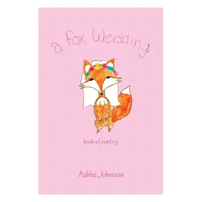 "A Fox Wedding" - "" ("Johnson Ashlei")(Paperback)